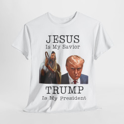 Jesus Is My Savior Trump Is My President T-Shirt White Trump 2024 T-Shirt Trump
