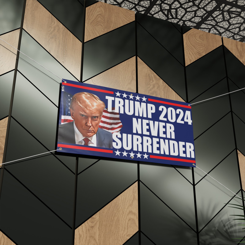 Trump Never Surrender Banner 24in x 48in 2024 Trump Never Surrender Banner 24in x 48in 2024