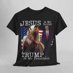 JESUS IS MY SAVIOR TRUMP IS MY PRESIDENT T-SHIRT BLACK TRUMP 2024 T-SHIRT TRUMP