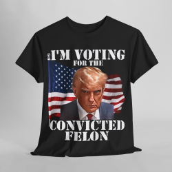 I'm Voting Convicted Felon Trump Convicted Felon Unisex T-Shirt Trump Felon Vote
