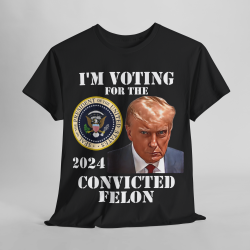 I'm Voting Convicted Felon Trump Convicted Felon Unisex T-Shirt Trump Felon Vote V5